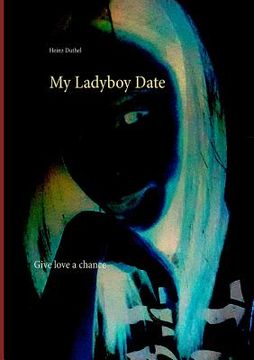 portada My Ladyboy Date: Give love a chance (en Inglés)