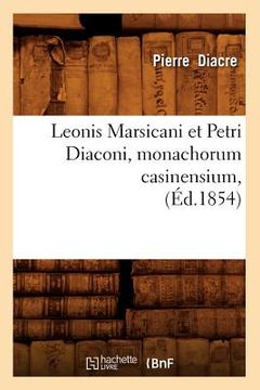 portada Leonis Marsicani Et Petri Diaconi, Monachorum Casinensium, (Éd.1854) (en Francés)