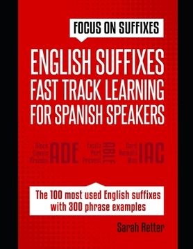 portada English Suffixes: FAST TRACK LEARNING FOR SPANISH SPEAKERS: Boost your English vocabulary with suffixes. Learn one suffix to learn many (in English)