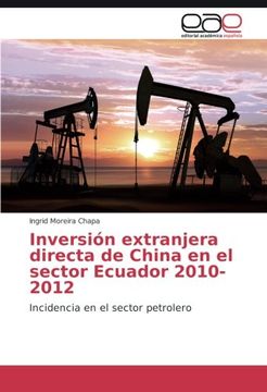 portada Inversión extranjera directa de China en el sector Ecuador 2010-2012: Incidencia en el sector petrolero (Spanish Edition)