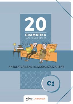 portada Gramatika Lan-Koadernoa 20 (C1). Antolatzaileak eta Modalizatzaileak (Gramatika Lan-Koadernoak) (in Basque)
