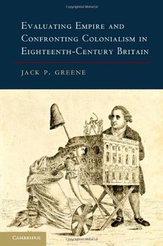 portada Evaluating Empire and Confronting Colonialism in Eighteenth-Century Britain (in English)