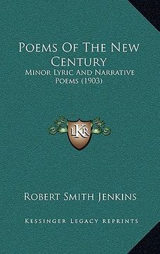 portada poems of the new century: minor lyric and narrative poems (1903) (en Inglés)