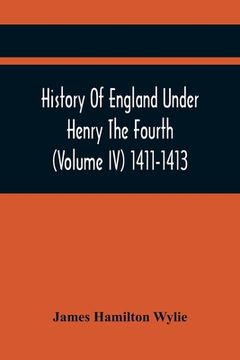 portada History Of England Under Henry The Fourth (Volume Iv) 1411-1413 (en Inglés)