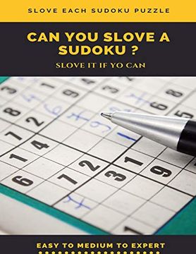portada Slove Each Sudoku Puzzle can you Slove a Sudoku? Slove it if you can Easy to Medium to Expert: Sudoku Puzzle Books Easy to Medium for Adults for. Easy to Hard With Answers and Large Print 