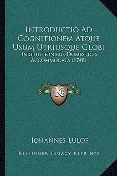 portada Introductio Ad Cognitionem Atque Usum Utriusque Globi: Institutionibus Domesticis Accommodata (1748) (en Latin)