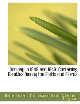 portada norway in 1848 and 1849: containing rambles among the fjelds and fjords (en Inglés)