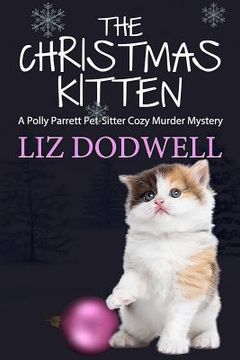 portada The Christmas Kitten: A Polly Parrett Pet-Sitter Cozy Murder Mystery Book 2 (en Inglés)