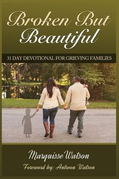 portada Broken but Beautiful: 31 Day Devotional for Grieving Families (en Inglés)