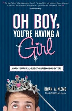 portada Oh Boy, You're Having a Girl: A Dad's Survival Guide to Raising Daughters (en Inglés)
