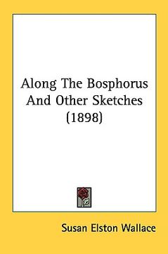portada along the bosphorus and other sketches (1898) (en Inglés)