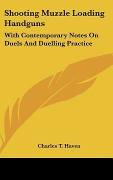 portada shooting muzzle loading handguns: with contemporary notes on duels and duelling practice