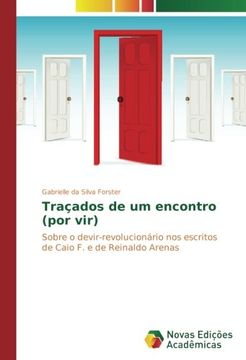 portada Traçados de um encontro (por vir): Sobre o devir-revolucionário nos escritos de Caio F. e de Reinaldo Arenas
