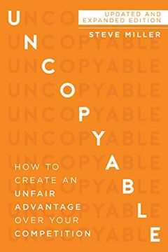 portada Uncopyable: How to Create an Unfair Advantage Over Your Competition (en Inglés)