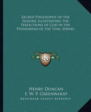 portada sacred philosophy of the seasons illustrating the perfections of god in the phenomena of the year, spring (en Inglés)