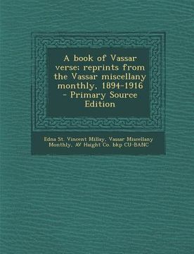 portada A Book of Vassar Verse; Reprints from the Vassar Miscellany Monthly, 1894-1916 (en Inglés)