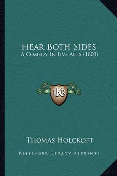 portada hear both sides: a comedy in five acts (1803) (in English)