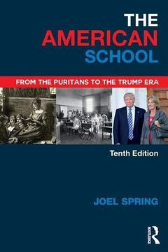 portada The American School: From the Puritans to the Trump era (Sociocultural, Political, and Historical Studies in Education) 