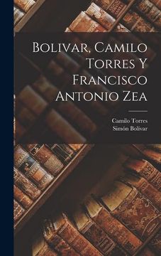 portada Bolivar, Camilo Torres y Francisco Antonio zea