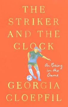 portada The Striker and the Clock: On Being in the Game