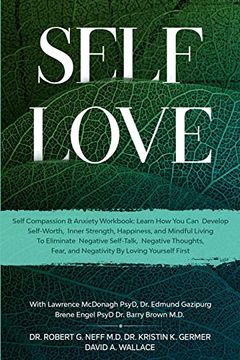 portada Self Love: Self Compassion & Anxiety Workbook: Learn how you can Develop Self-Worth, Inner Strength, Happiness, and Mindful Living to Eliminate Negative Self-Talk, Negative Thoughts, and Fear (in English)