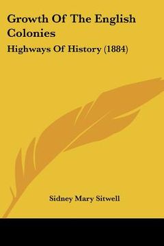 portada growth of the english colonies: highways of history (1884) (in English)