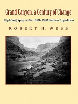 portada grand canyon, a century of change: rephotography of the 1889-1890 stanton expedition (en Inglés)