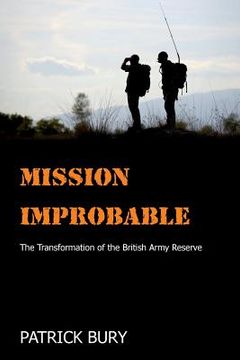 portada Mission Improbable: The Transformation of the British Army Reserve (in English)