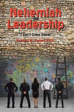 portada Nehemiah on Leadership: I Can't Come Down (en Inglés)