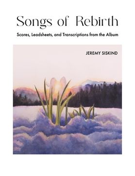 portada Songs of Rebirth: Scores, Leadsheets, and Transcriptions from the Album (en Inglés)
