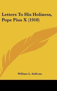 portada letters to his holiness, pope pius x (1910) (en Inglés)