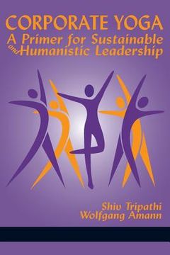 portada Corporate Yoga - A Primer for Sustainable and Humanistic Leadership (en Inglés)