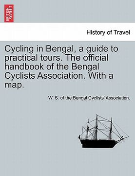 portada cycling in bengal, a guide to practical tours. the official handbook of the bengal cyclists association. with a map. (en Inglés)