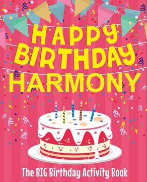 portada Happy Birthday Harmony - The Big Birthday Activity Book: (Personalized Children's Activity Book) (en Inglés)