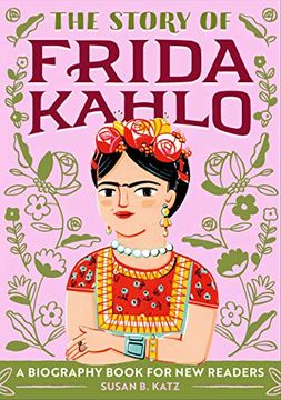 portada The Story of Frida Kahlo: A Biography Book for new Readers (The Story of: A Biography Series for new Readers) (en Inglés)