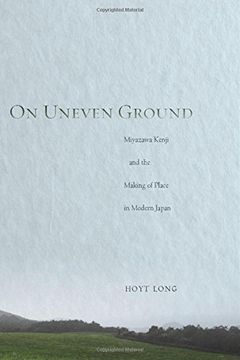 portada On Uneven Ground: Miyazawa Kenji and the Making of Place in Modern Japan (en Inglés)