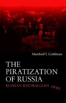 portada the piratization of russia: russian reform goes awry (en Inglés)