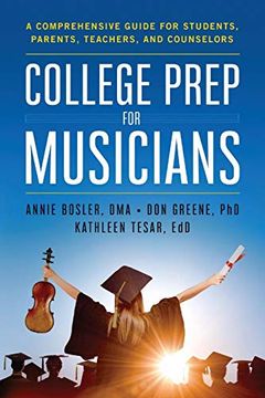 portada College Prep for Musicians: A Comprehensive Guide for Students, Parents, Teachers, and Counselors (in English)