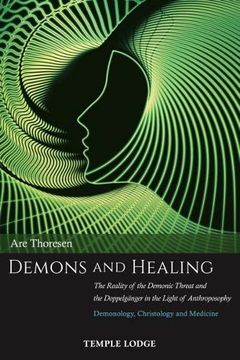 portada Demons and Healing: The Reality of the Demonic Threat and the Doppelganger in the Light of Anthroposophy - Demonology, Christology and Medicine (en Inglés)
