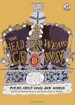 portada The Head That Wears a Crown: Poems About Kings and Queens (The Emma Press Children's Anthologies) 