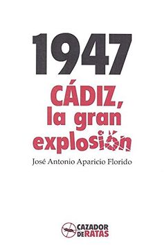 portada 1947. CÁDIZ, LA GRAN EXPLOSIÓN (LITORAL)