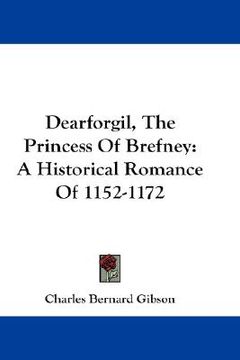 portada dearforgil, the princess of brefney: a historical romance of 1152-1172 (en Inglés)