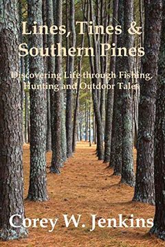 portada Lines, Tines & Southern Pines: Discovering Life Through Fishing, Hunting and Outdoor Tales 