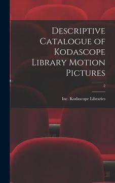 portada Descriptive Catalogue of Kodascope Library Motion Pictures; 2 (en Inglés)