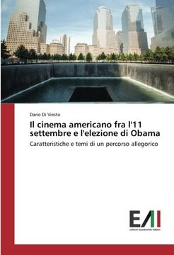 portada Il cinema americano fra l'11 settembre e l'elezione di Obama: Caratteristiche e temi di un percorso allegorico (Italian Edition)