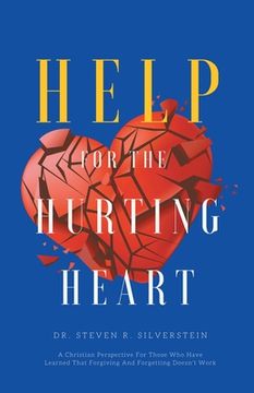 portada Help for the Hurting Heart: A Christian Perspective for Those Who Have Learned That Forgiving and Forgetting Doesn't Work (en Inglés)