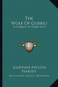 portada the wolf of gubbio: a comedy in three acts (en Inglés)