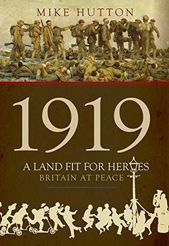 portada 1919 - A Land Fit for Heroes: Britain at Peace (en Inglés)