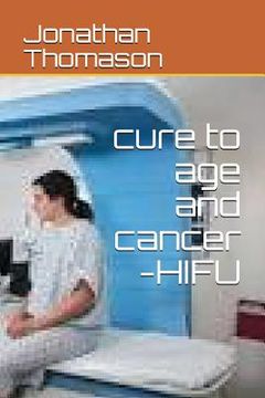 portada Cure to Age and Cancer -Hifu (en Inglés)