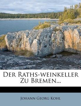 portada Der Raths-Weinkeller Zu Bremen... (en Alemán)
